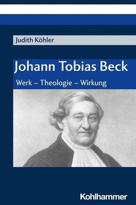 bokomslag Johann Tobias Beck: Werk - Theologie - Wirkung