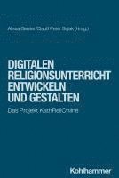 bokomslag Digitalen Religionsunterricht Entwickeln Und Gestalten: Das Projekt Kathrelionline
