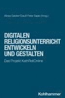 Digitalen Religionsunterricht Entwickeln Und Gestalten: Das Projekt Kathrelionline 1