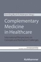 bokomslag Complementary Medicine in Healthcare: International Perspectives on Concepts and Normative Challenges