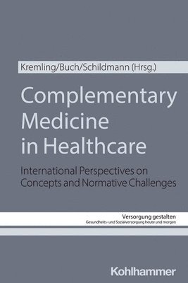 bokomslag Complementary Medicine in Healthcare: International Perspectives on Concepts and Normative Challenges