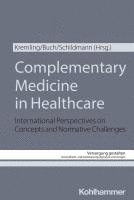 Complementary Medicine in Healthcare: International Perspectives on Concepts and Normative Challenges 1