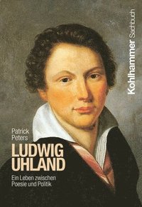 bokomslag Ludwig Uhland: Ein Leben Zwischen Poesie Und Politik