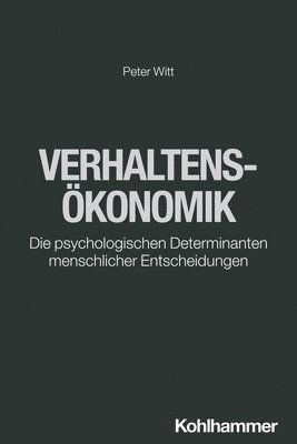 bokomslag Verhaltensokonomik: Die Psychologischen Determinanten Menschlicher Entscheidungen