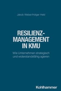 bokomslag Resilienzmanagement in Kmu: Wie Unternehmen Strategisch Und Widerstandsfahig Agieren