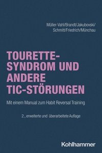 bokomslag Tourette-Syndrom Und Andere Tic-Storungen: Mit Manualen Zum 'Habit Reversal Training' Und 'Exposure and Response Prevention Training