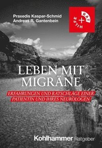 bokomslag Leben Mit Migrane: Erfahrungen Und Ratschlage Einer Patientin Und Ihres Neurologen