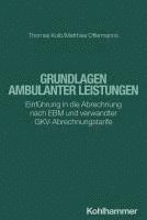 bokomslag Grundlagen Ambulanter Leistungen: Einfuhrung in Die Abrechnung Nach Ebm Und Verwandter Gkv-Abrechnungstarife