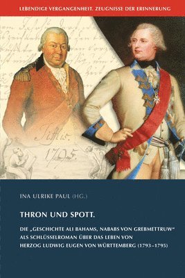 bokomslag Thron Und Spott: Die 'Geschichte Ali Bahams, Nababs Von Grebmettruw' ALS Schlusselroman Uber Das Leben Von Herzog Ludwig Eugen Von Wurt