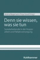 bokomslag Denn Sie Wissen, Was Sie Tun: Sozialarbeitende in Der Hospizarbeit Und Palliativversorgung