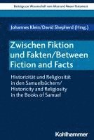 bokomslag Zwischen Fiktion Und Fakten / Between Fiction and Facts: Historizitat Und Religiositat in Den Samuelbuchern / Historicity and Religiosity in the Books
