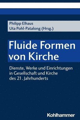 bokomslag Fluide Formen Von Kirche: Dienste, Werke Und Einrichtungen in Gesellschaft Und Kirche Des 21. Jahrhunderts