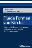 Fluide Formen Von Kirche: Dienste, Werke Und Einrichtungen in Gesellschaft Und Kirche Des 21. Jahrhunderts 1