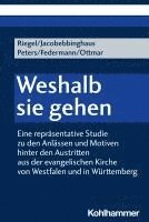 Weshalb Sie Gehen: Eine Reprasentative Studie Zu Den Anlassen Und Motiven Hinter Den Austritten Aus Der Evangelischen Kirche Von Westfalen Und in Wurt