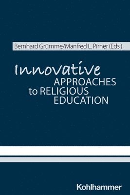 Bernhard Grumme, Manfred L. Pirner - Innovative Approaches to Religious Education, Häftad