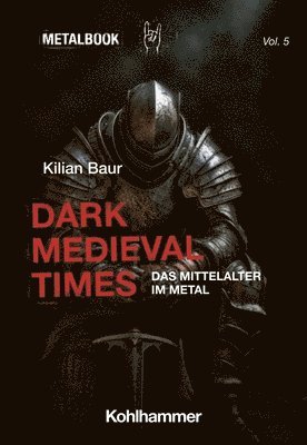 Kilian Baur - Dark Medieval Times: Das Mittelalter Im Metal, Häftad