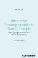 Integrative Bindungsorientierte Traumatherapie Bei Sauglingen, Kleinkindern Und Vorschulkindern 1