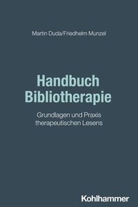 bokomslag Handbuch Bibliotherapie: Grundlagen Und PRAXIS Therapeutischen Lesens