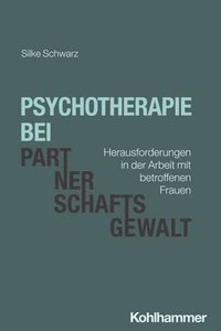 bokomslag Psychotherapie Bei Partnerschaftsgewalt: Herausforderungen in Der Arbeit Mit Betroffenen Frauen