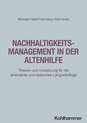 bokomslag Nachhaltigkeitsmanagement in Der Altenhilfe: Theorie Und Umsetzung Fur Die Ambulante Und Stationare Langzeitpflege