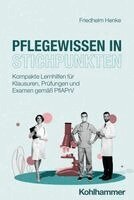 Friedhelm Henke - Pflegestichpunkte: Kompakte Lernhilfen Fur Klausuren, Prufungen Und Examen Gemass Pflaprv, Häftad