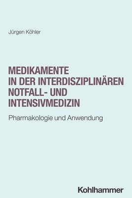 bokomslag Medikamente in Der Interdisziplinaren Notfall- Und Intensivmedizin: Pharmakologie Und Anwendung