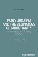 bokomslag Early Judaism and the Beginnings of Christianity: Common Roots and the Parting of the Ways