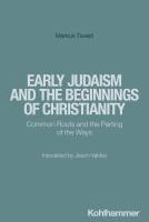 Markus Tiwald - Early Judaism and the Beginnings of Christianity: Common Roots and the Parting of the Ways, Häftad