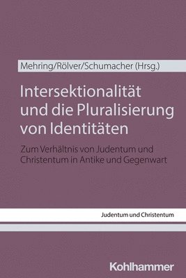 Hanna-Maria Mehring, Olaf Rolver - Intersektionalitat Und Die Pluralisierung Von Identitaten: Zum Verhaltnis Von Judentum Und Christentum in Antike Und Gegenwart, Häftad