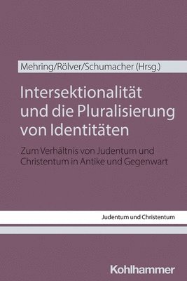 Intersektionalitat Und Die Pluralisierung Von Identitaten: Zum Verhaltnis Von Judentum Und Christentum in Antike Und Gegenwart 1