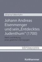 bokomslag Johann Andreas Eisenmenger Und Sein 'Entdecktes Judenthum' (1700): Werk Und Wirkung Eines Gelehrten Demagogen