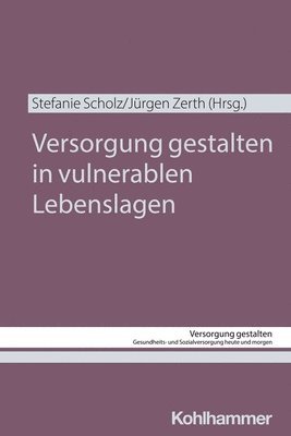 Stefanie Scholz, Jurgen Zerth - Versorgung Gestalten in Vulnerablen Lebenslagen, Häftad
