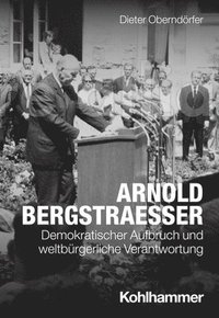 bokomslag Arnold Bergstraesser: Demokratischer Aufbruch Und Weltburgerliche Verantwortung