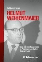 Helmut Weihenmaier: Vom Ns-Kreishauptmann in Polen Zum Landrat Im Schwarzwald 1