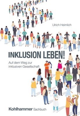 Ulrich Heimlich - Inklusion Leben!: Auf Dem Weg Zur Inklusiven Gesellschaft, Häftad