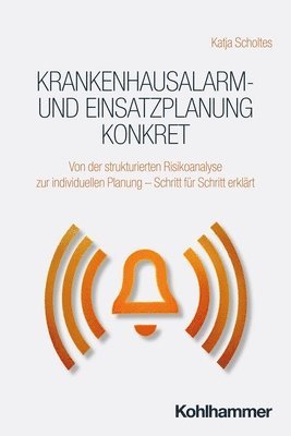 bokomslag Krankenhausalarm- Und Einsatzplanung Konkret: Von Der Strukturierten Risikoanalyse Zur Individuellen Planung - Schritt Fur Schritt Erklart