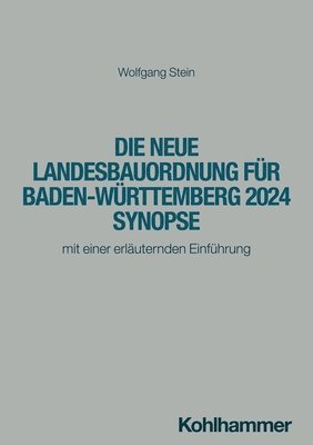Wolfgang Stein - Die Neue Landesbauordnung Fur Baden-Wurttemberg 2025 Synopse: Mit Einer Erlauternden Einfuhrung, Häftad