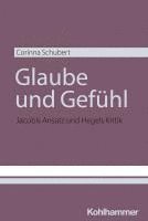 bokomslag Glaube Und Gefuhl: Jacobis Ansatz Und Hegels Kritik