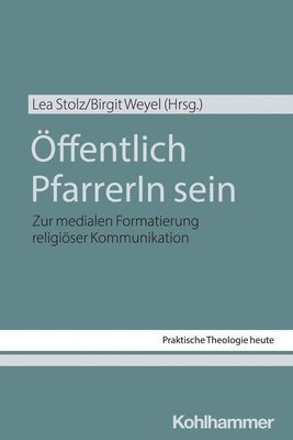 bokomslag Offentlich Pfarrerin Sein: Zur Medialen Formatierung Religioser Kommunikation