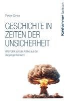 bokomslag Geschichte in Zeiten Der Unsicherheit: Wie Politik Seit Der Antike Aus Der Vergangenheit Lernt