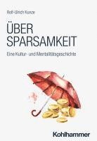 bokomslag Uber Sparsamkeit: Eine Kultur- Und Mentalitatsgeschichte