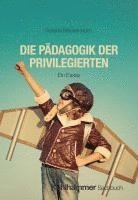 Roland Reichenbach - Die Padagogik Der Privilegierten: Ein Essay, Häftad