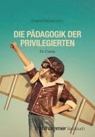 bokomslag Die Padagogik Der Privilegierten: Ein Essay