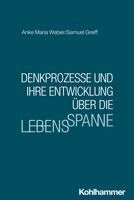 Anke Maria Weber, Samuel Greiff - Denkprozesse und ihre Entwicklung über die Lebensspanne, Häftad