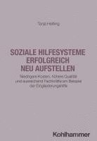 bokomslag Soziale Hilfesysteme Erfolgreich Neu Aufstellen: Niedrigere Kosten, Hohere Qualitat Und Ausreichend Fachkrafte Am Beispiel Der Eingliederungshilfe