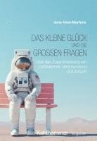 bokomslag Das kleine Glück und die großen Fragen