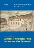 bokomslag Der Weg der Ulmer Lateinschule zum akademischen Gymnasium