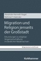bokomslag Migration Und Religion Jenseits Der Grossstadt: Erkundungen Zu Religioser Vergemeinschaftung Im Landlichen Niedersachsen