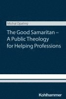 bokomslag The Good Samaritan - A Public Theology for Helping Professions