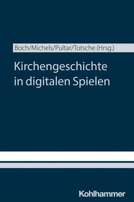 bokomslag Kirchengeschichte Und Digitale Spiele: Perspektiven Auf Ein Phanomen Popularer Kirchengeschichtskulturen